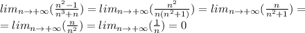 lim_{n\to+\infty}(\frac{n^2-1}{n^3+n})=lim_{n\to+\infty}(\frac{n^2}{n(n^2+1)})=lim_{n\to+\infty}(\frac{n}{n^2+1})=\\=lim_{n\to+\infty}(\frac{n}{n^2})=lim_{n\to+\infty}(\frac{1}{n})=0