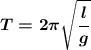 \boldsymbol{T=2\pi\sqrt\dfrac lg}