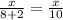 \frac{x}{8+2}= \frac{x}{10}