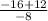 \frac{-16+12}{-8}