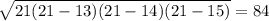 \sqrt{21(21-13)(21-14)(21-15)} =84