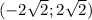 (-2 \sqrt{2} ;2 \sqrt{2})