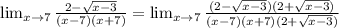 \lim_{x \to 7} \frac{2- \sqrt{x-3} }{(x-7)(x+7)} = \lim_{x \to 7} \frac{(2- \sqrt{x-3})(2+ \sqrt{x-3}) }{(x-7)(x+7)(2+ \sqrt{x-3})}