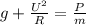 g+ \frac{ U^{2}}{R}= \frac{P}{m}