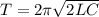 T=2 \pi \sqrt{2LC}