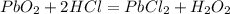 PbO_2+2HCl=PbCl_2+H_2O_2