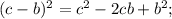 (c-b)^{2} =c^{2} -2cb+b^{2};\\