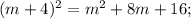 (m+4)^{2} =m^{2} +8m+16;