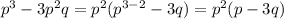 p^3-3p^2q=p^2(p^{3-2}-3q)=p^2(p-3q)