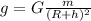 g=G \frac{m}{ (R+h)^{2} }