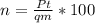 n= \frac{Pt}{qm} *100