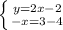 \left \{ {{y=2x-2} \atop {-x=3-4}} \right.