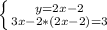 \left \{ {{y=2x-2} \atop {3x-2*(2x-2)=3}} \right.