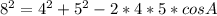 8^{2} = 4^{2} + 5^{2} - 2*4*5*cosA