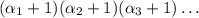 (\alpha_1+1)(\alpha_2+1)(\alpha_3+1)\dots