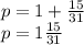 p=1+ \frac{15}{31} \\ p=1 \frac{15}{31}