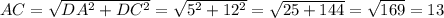 AC= \sqrt{DA^2+DC^2} = \sqrt{5^2+12^2}= \sqrt{25+144} = \sqrt{169} =13