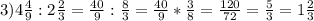 3) 4 \frac{4}{9}:2 \frac{2}{3}= \frac{40}{9} : \frac{8}{3}= \frac{40}{9} * \frac{3}{8}= \frac{120}{72} = \frac{5}{3}=1 \frac{2}{3}