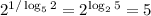 2^{1/\log_52}=2^{\log_25}=5