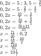 0,2x-5:3,5= \frac{3}{5} \\ 0,2x-5\cdot \frac{2}{7} = \frac{3}{5} \\ 0,2x- \frac{10}{7} = \frac{3}{5} \\ 0,2x= \frac{10}{7} + \frac{3}{5} \\ 0,2x= \frac{50+21}{35} \\ x= \frac{71}{35}:0,2 \\ x= \frac{71}{35}\cdot \frac{10}{2} \\ x= \frac{710}{70} \\ x=10 \frac{1}{7} &#10;