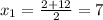 x_{1}= \frac{2+12}{2}=7