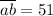 \overline{ab}=51