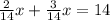 \frac{2}{14} x+ \frac{3}{14}x=14