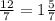 \frac{12}{7} = 1 \frac{5}{7}