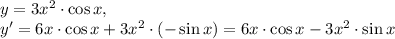 y = 3x^2\cdot\cos x, \\ &#10;y' = 6x\cdot\cos x+3x^2\cdot(-\sin x) = 6x\cdot\cos x-3x^2\cdot\sin x