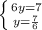 \left \{ {{6y=7} \atop {y= \frac{7}{6} }} \right.