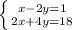 \left \{ {{x-2y=1} \atop {2x+4y=18}} \right.