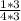 \frac{1 * 3}{4 * 3}