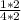 \frac{1 * 2}{4 * 2}