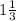 1\frac{1}{3}