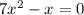 7 x^{2} -x=0