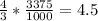 \frac{4}{3} * \frac{3375}{1000} = 4.5