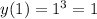 y(1)=1^3=1