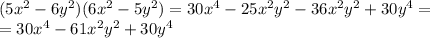 (5x^2-6y^2)(6x^2-5y^2)=30x^4-25x^2y^2-36x^2y^2+30y^4=&#10;\\\&#10;=30x^4-61x^2y^2+30y^4