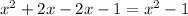 x^2+2x-2x-1 = x^2-1