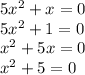 5x^2 + x = 0 \\ 5x^2 + 1 = 0 \\ x^2 + 5x = 0 \\ x^2 + 5 = 0