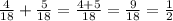 \frac{4}{18} + \frac{5}{18}= \frac{4+5}{18}= \frac{9}{18}= \frac{1}{2}