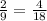 \frac{2}{9} = \frac{4}{18}