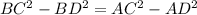 BC^2 - BD^2 = AC^2 - AD^2