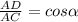 \frac{AD}{AC} =cos \alpha