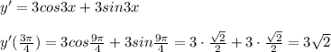 y'=3cos3x+3sin3x\\\\y'(\frac{3\pi }{4 })=3cos\frac{9\pi }{4}+3sin\frac{9\pi }{4}=3\cdot \frac{\sqrt2}{2}+3\cdot \frac{\sqrt2}{2}=3\sqrt2