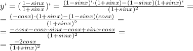 y`= (\frac{1-sin x}{1+sinx})`= \frac{(1-sinx)`\cdot (1+sinx)-(1-sinx)(1+sinx)`}{(1+sinx)^{2} } = \\ = \frac{(-cosx)\cdot (1+sinx)-(1-sinx)(cosx)}{(1+sinx)^{2} } = \\= \frac{-cosx-cosx\cdot sinx-cosx+sinx\cdot cosx}{(1+sinx)^{2} } = \\= \frac{-2cosx}{(1+sinx) ^{2} }