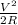 \frac{ V^{2} }{2R}