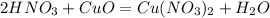 2HNO_3+CuO = Cu(NO_3)_2 +H_2O