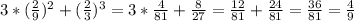 3* (\frac{2}{9})^{2}+(\frac{2}{3})^3=3*\frac{4}{81}+\frac{8}{27}=\frac{12}{81}+\frac{24}{81}=\frac{36}{81}=\frac{4}{9}