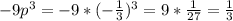 -9p^{3}=-9*(-\frac{1}{3})^{3}=9*\frac{1}{27}=\frac{1}{3}